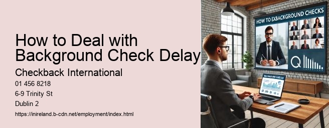 How to Deal with Background Check Delays